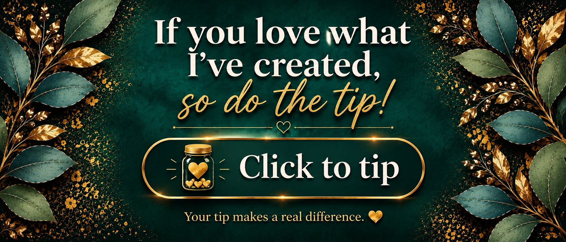If you love what I've created, so do the tip — click to tip